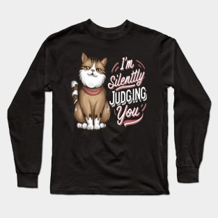 Sarcastic Cat " I'm Silently Judging You " Long Sleeve T-Shirt